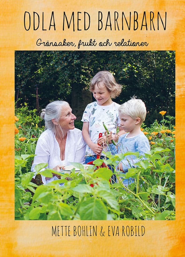 Bohlin, Mette ; Robild, Eva : Odla med barnbarn