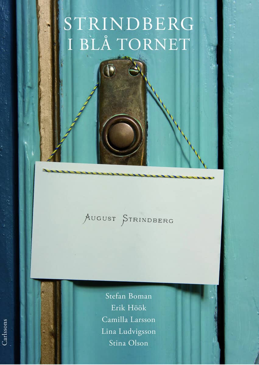 Bohman, Stefan ; Höök, Erik ; Larsson, Camilla ; Ludvigsson, Lina ; Olson, Stina : Strindberg i Blå tornet