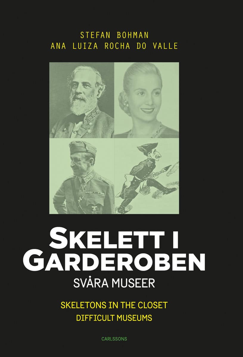 Bohman, Stefan ; Rocha do Valle, Ana Luiza : Skelett i garderoben : Svåra museer / Skeletons in the closet : difficult m