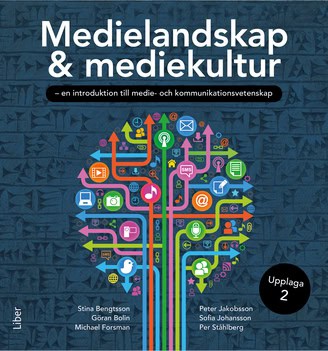 Bolin, Göran ; Bengtsson, Stina ; Forsman, Michael ; Jakobsson, Peter ; Johansson, Sofia ; Ståhlberg, Per : Medielandskap & mediekultur