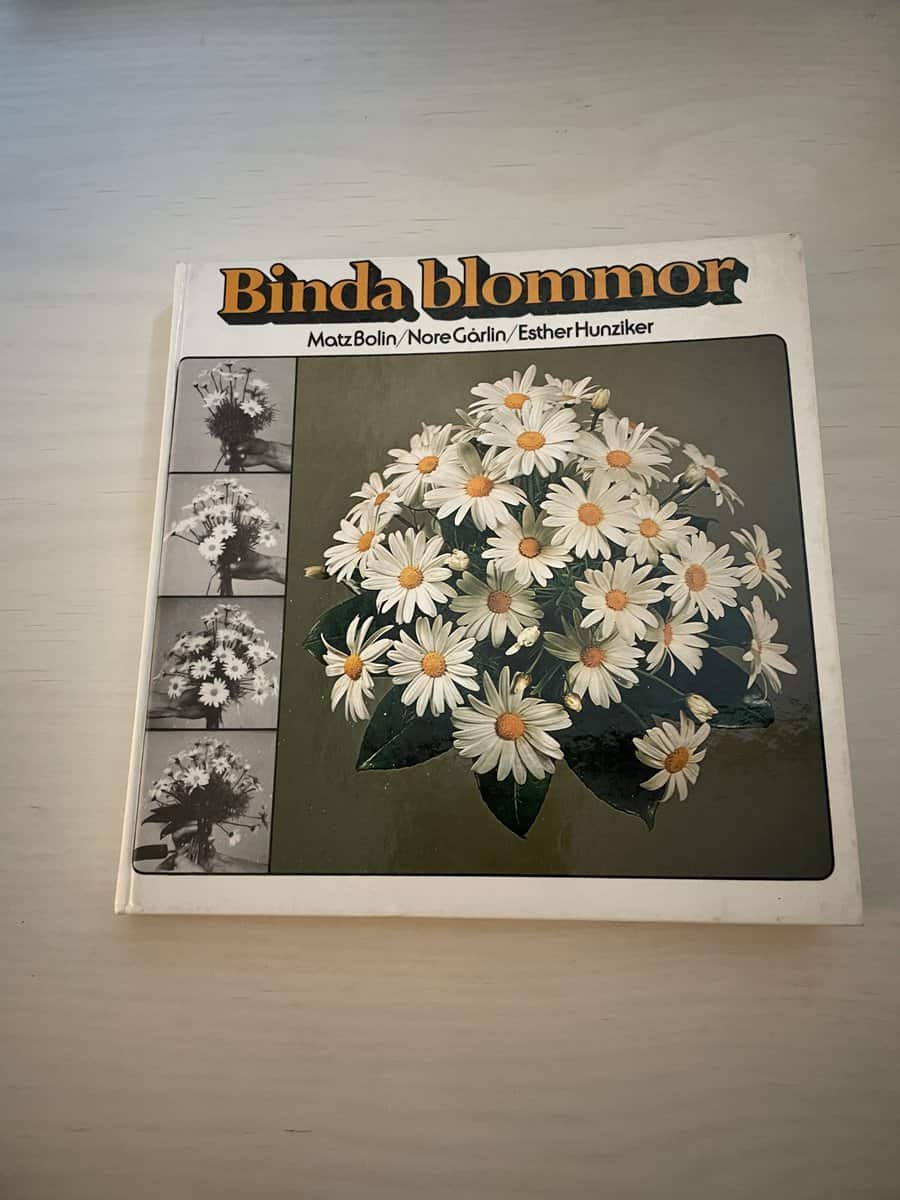 Bolin, Matz; Gårlin, Nore; Hunziker, Esther : Binda blommor