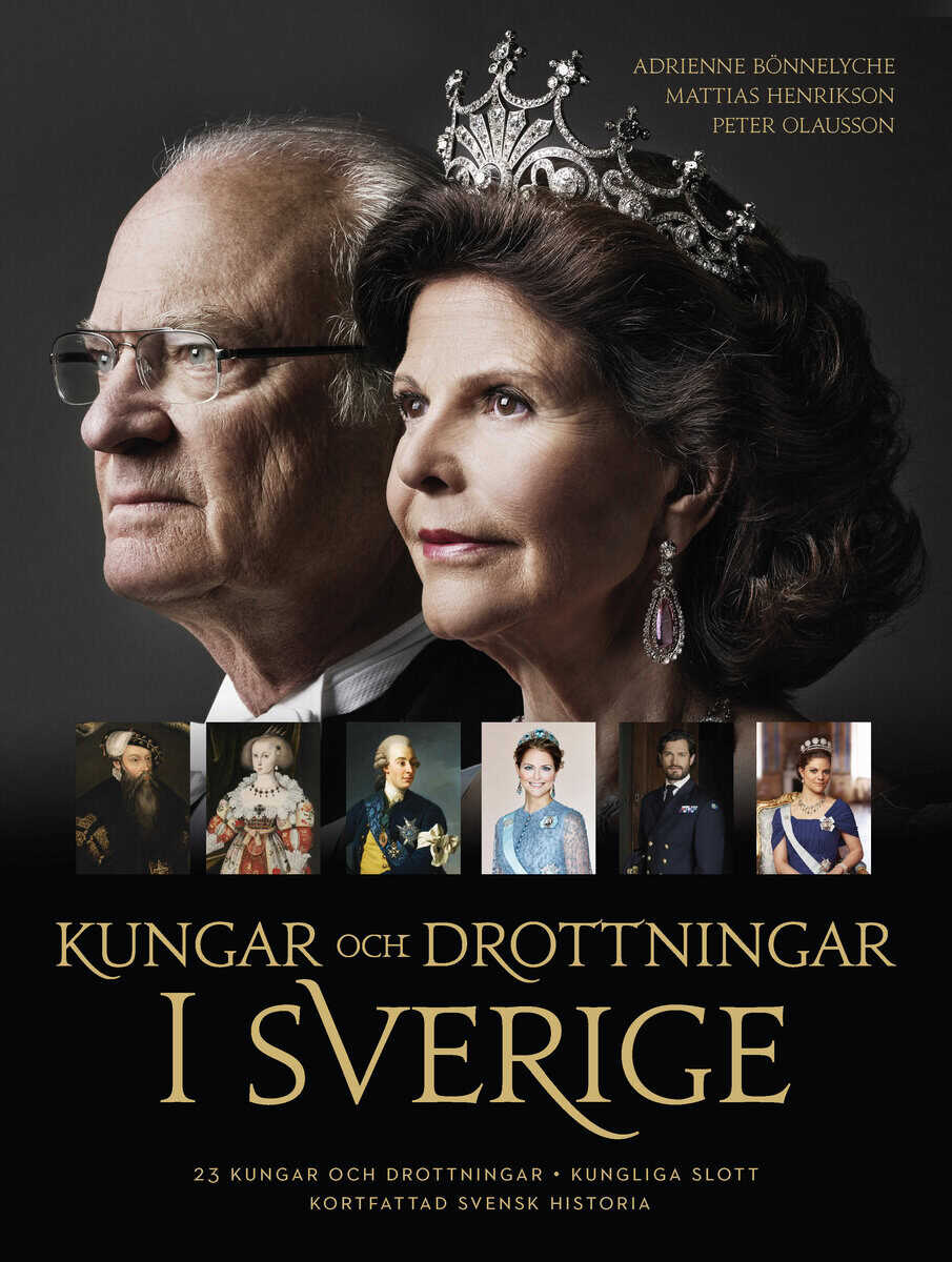 Bönnelyche, Adrienne ; Henrikson, Mattias ; Olausson, Peter : Kungar och drottningar i Sverige