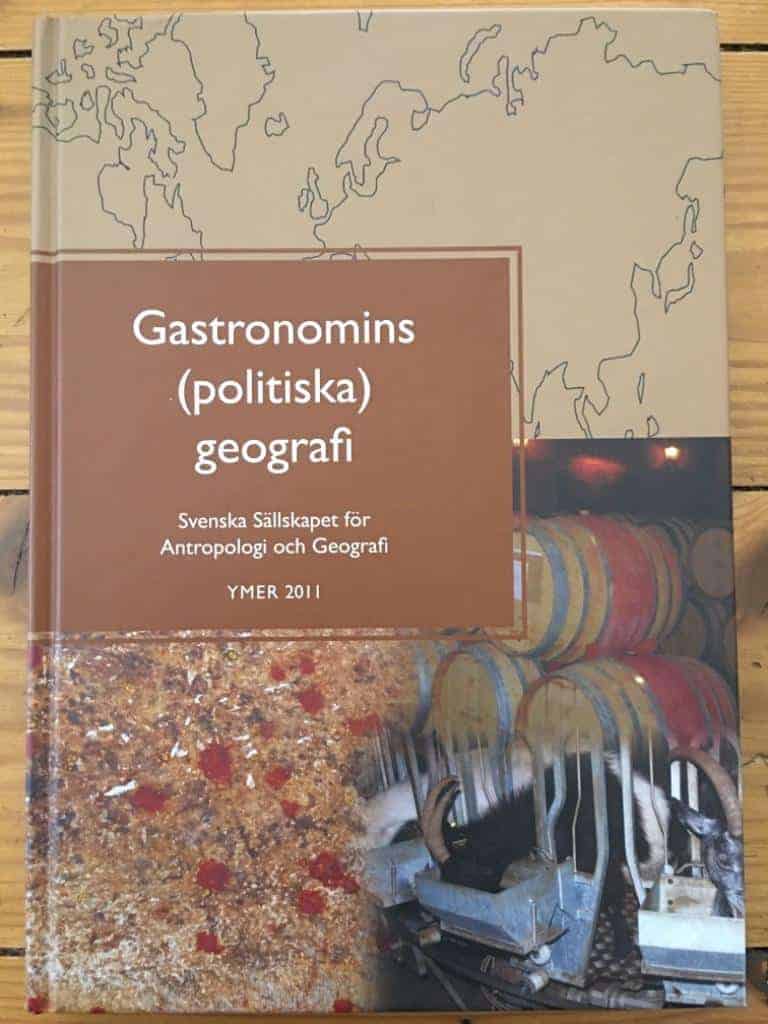 Bonow, Madeleine A. ; Rytkönen, Paulina ; Svenska sällskapet för antropologi och geografi : Gastronomins (politiska) geografi