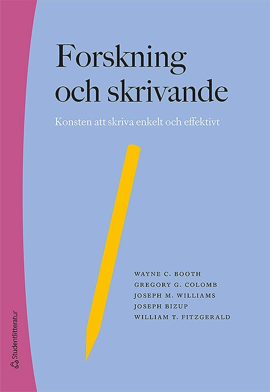 Booth, Wayne C. ; Colomb, Gregory G. ; Williams, Joseph M. ; Bizup, Joseph ; FitzGerald, William : Forskning och skrivande : konsten att skriva enkelt och effektivt