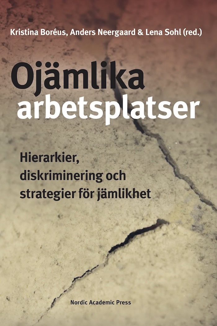 Boréus, Kristina ; Neergaard, Anders ; Sohl, Lena [red.] : Ojämlika arbetsplatser