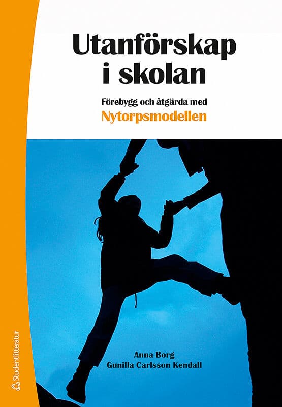 Borg, Anna ; Carlsson Kendall, Gunilla : Utanförskap i skolan : förebygg och åtgärda skolfrånvaro med Nytorpsmodellen
