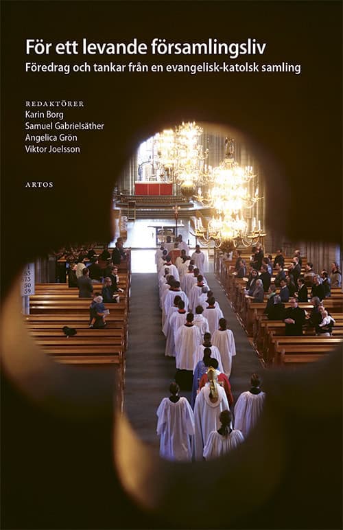 Borg, Karin ; Gabrielsäther, Samuel ; Grön, Angelica ; Joelsson, Viktor ; Sjösvärd Birger, Carl ; Ekstrand, Britt-Karin ; Stattin, Carl ; Audas, Emma ; Adolfsson, Lars : För ett levande församlingsliv