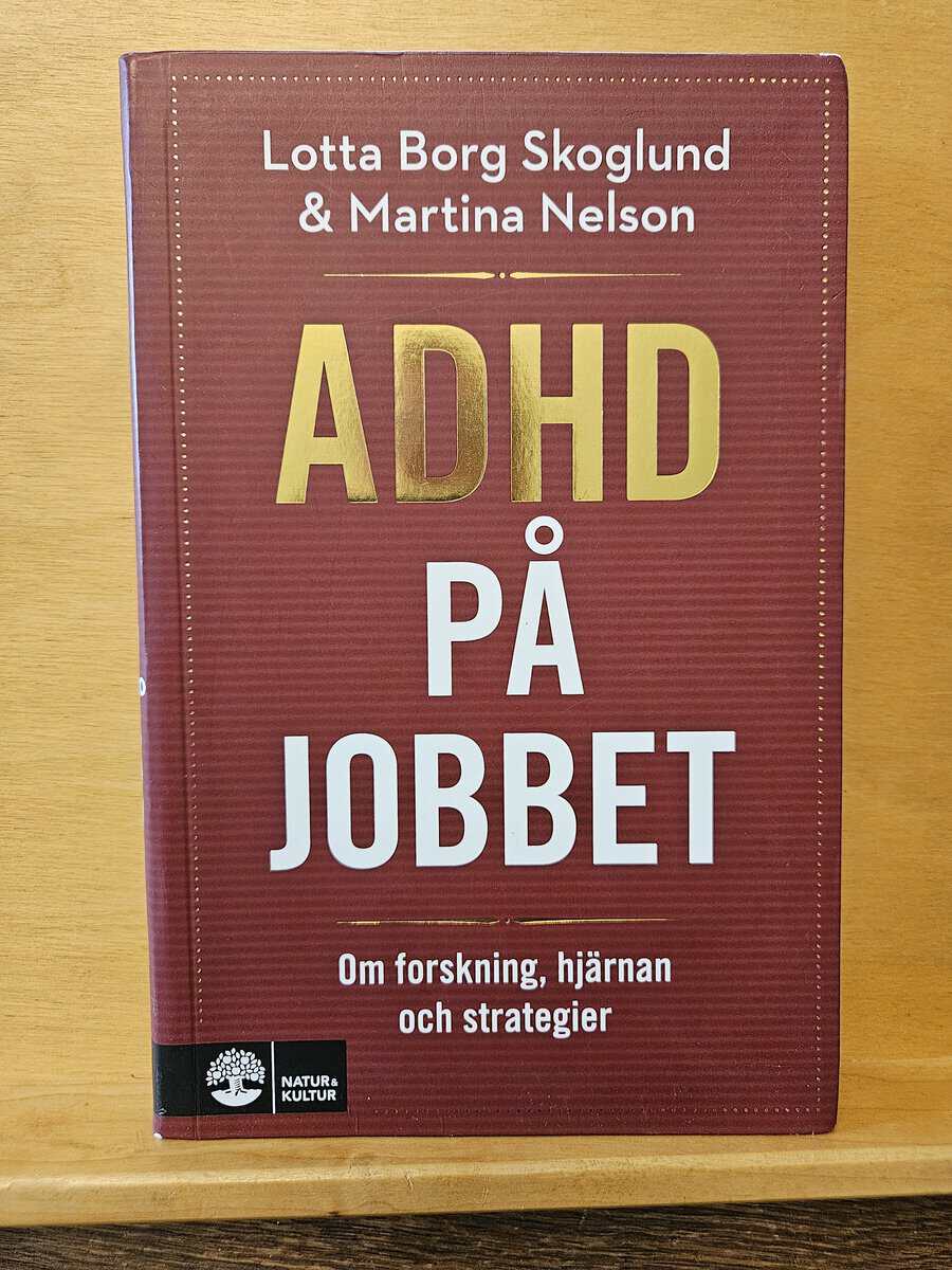 Borg Skoglund, Lotta, Nelson, Martina : Adhd på jobbet