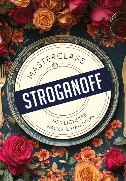 Borgenstrand, Jesper ; Näslund, Mikael Bror : Stroganoff : hemligheter, hacks och hantverk