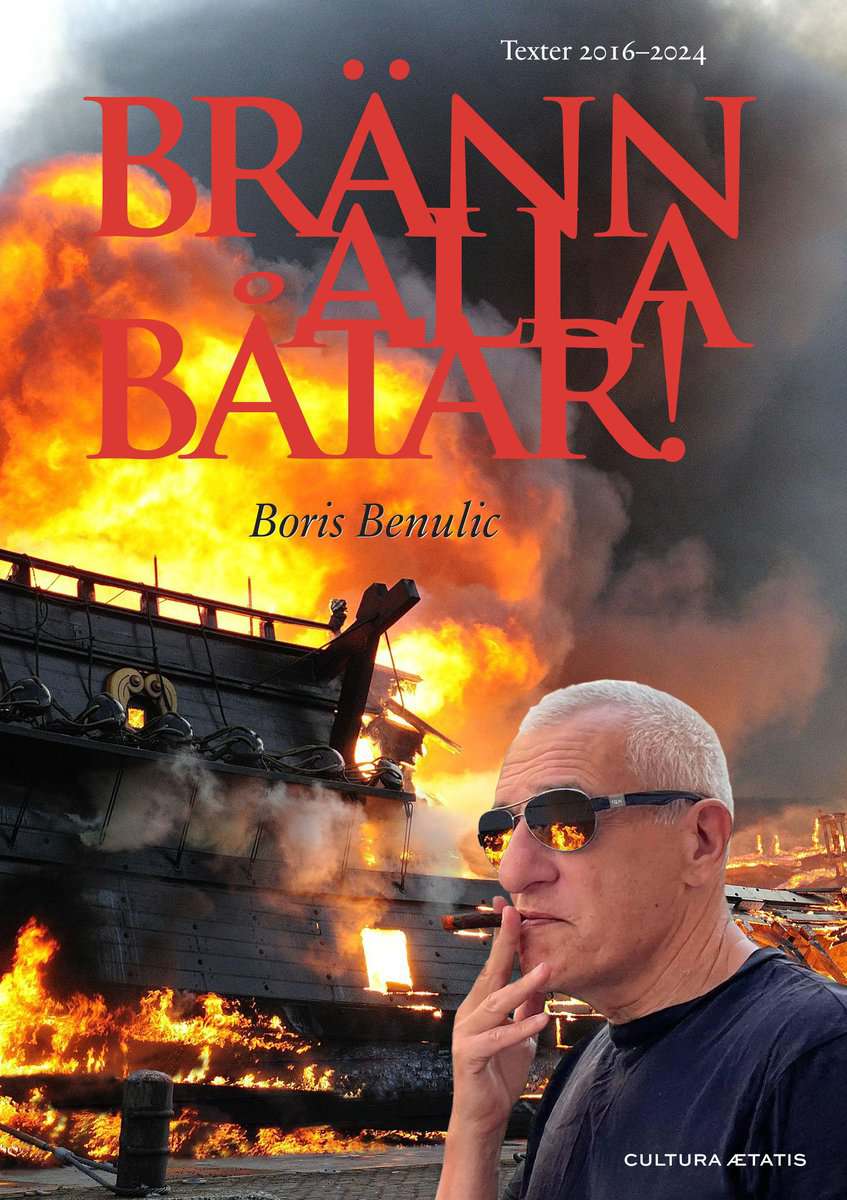 Boris Benulic : Bränn alla båtar!