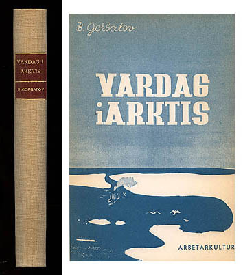 Boris Gorbatov : Vardag i Arktis
