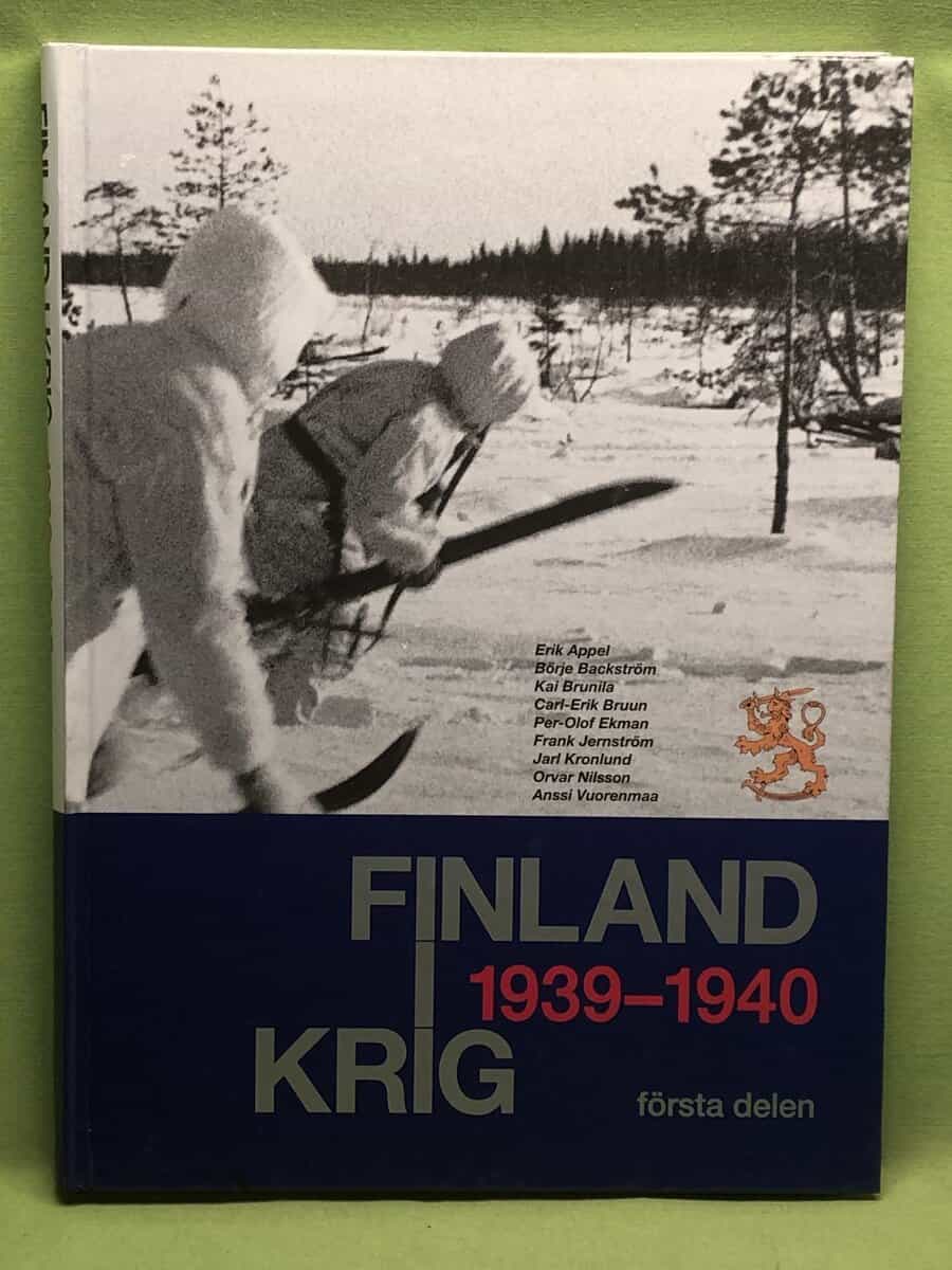 Erik Appel, Börje Bäckström, Kai Brunila, Car-Erik Bruun, Per-Olof Ekman, Frank Jernström, Jarl Kronlund, Orvar Nilsson, Anssi Vuorenmaa : Finland i krig - första delen 1939-1940