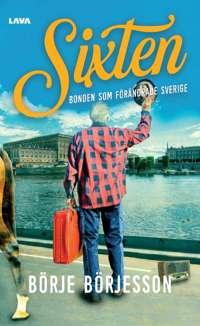 Börje Börjesson : Sixten : bonden som förändrade Sverige