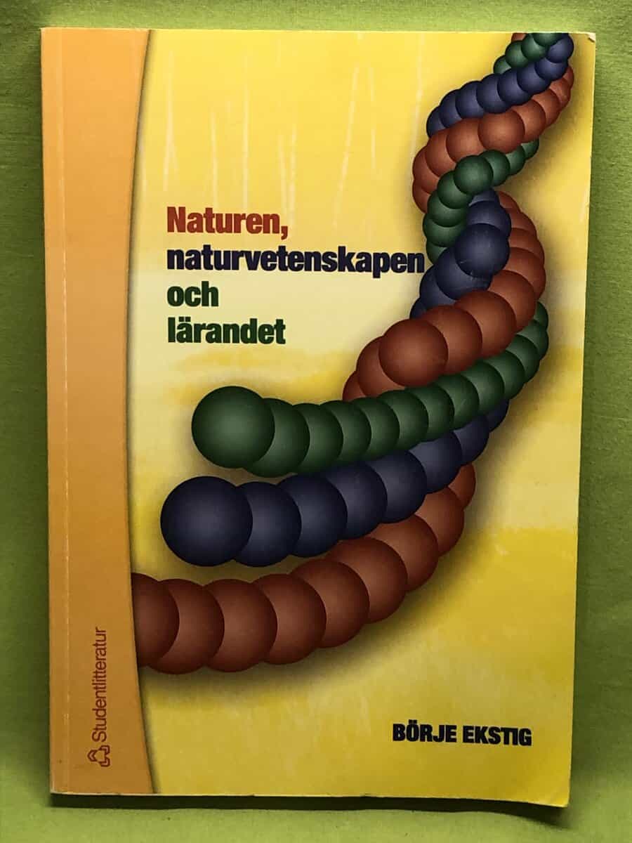 Börje Ekstig : Naturen, naturvetenskapen och lärandet