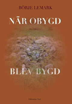 Börje Lemark : När obygd blev bygd