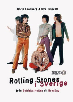 Börje Lundberg : Rolling Stones i Sverige : från Baltiska Hallen till Bredäng : med Illustre