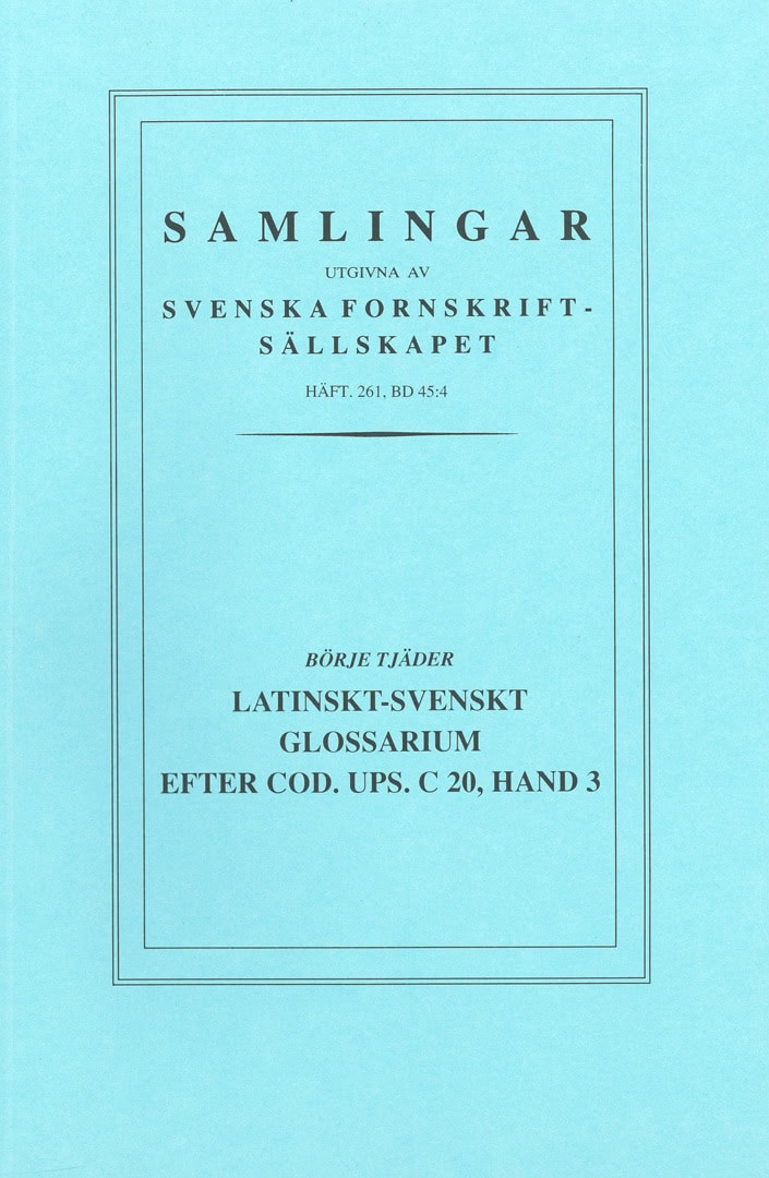 Börje Tjäder : Latinskt-svenskt glossarium efter Cod. Ups. C 20, Hand 3 : [Latin-Swedish glossary according to Ms. Upsala C 20, Hand 3]