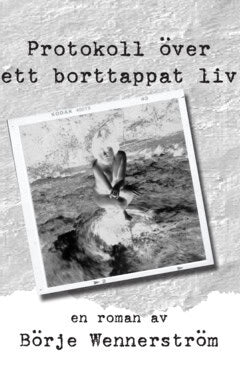 Börje Wennerström : Protokoll över ett borttappat liv