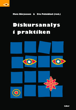 Börjesson, Mats ; Palmblad, Eva : Diskursanalys i praktiken