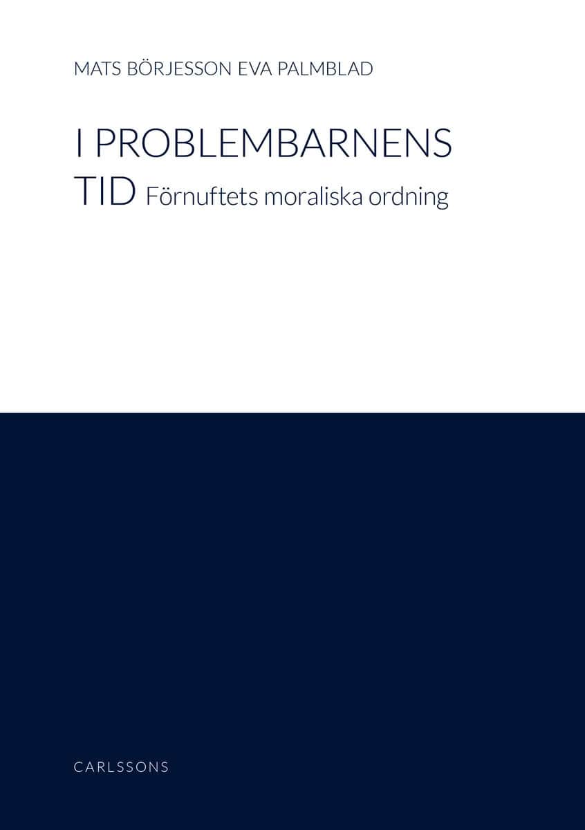 Börjesson, Mats ; Palmblad, Eva : I problembarnens tid