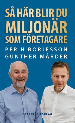 Börjesson, Per H ; Mårder, Günther : Så här blir du miljonär som företagare