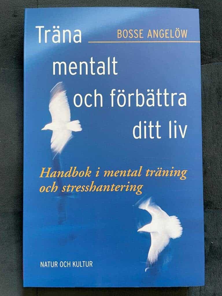 Bosse Angelöw : Träna mentalt och förbättra ditt liv