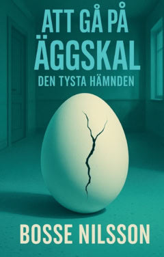 Bosse Nilsson : Att Gå På Äggskal