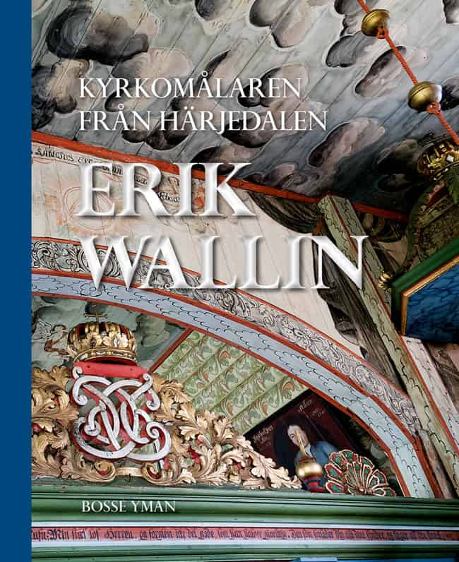 Bosse Yman : Kyrkomålaren från Härjedalen : Erik Wallin