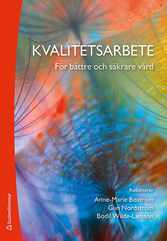 Boström, Anne-Marie ; Nordström, Gun ; Wilde Larsson, Bodil [red.] : Kvalitetsarbete för bättre och säkrare vård
