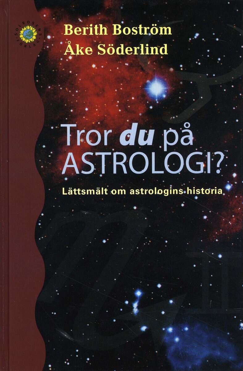 Boström, Berith ; Söderlind, Åke : Tror du på astrologi? : lättsmält om astrologins historia