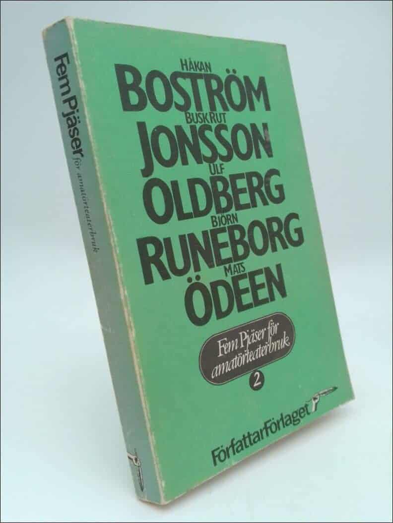 Boström, Håkan ; Jonsson, Busk Rut ; Oldberg, Ulf ; Runeborg, Björn ; Ödeen, Mats : Fem pjäser för amatörteaterbruk
