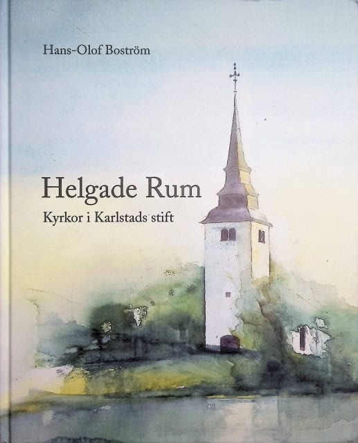 Boström Hans-Olof : Helgade rum., Kyrkor i Karlstads stift