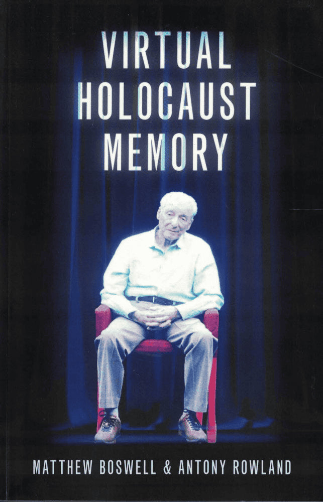 Boswell, Matthew ; Rowland, Antony : Virtual Holocaust memory