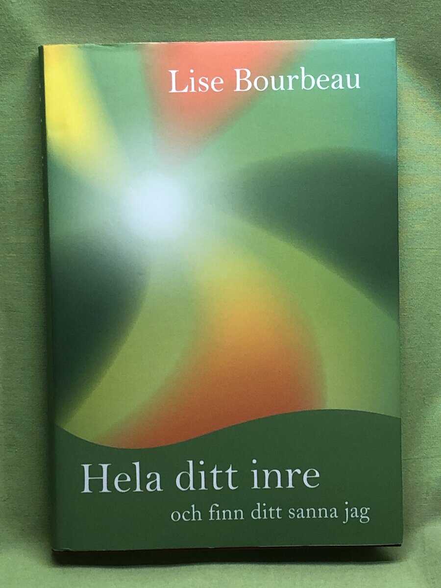 Bourbeau Lise : Hela ditt inre