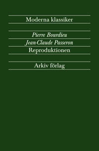 Bourdieu, Pierre ; Passeron, Jean-Claude : Reproduktionen : bidrag till en teori om utbildningssystemet