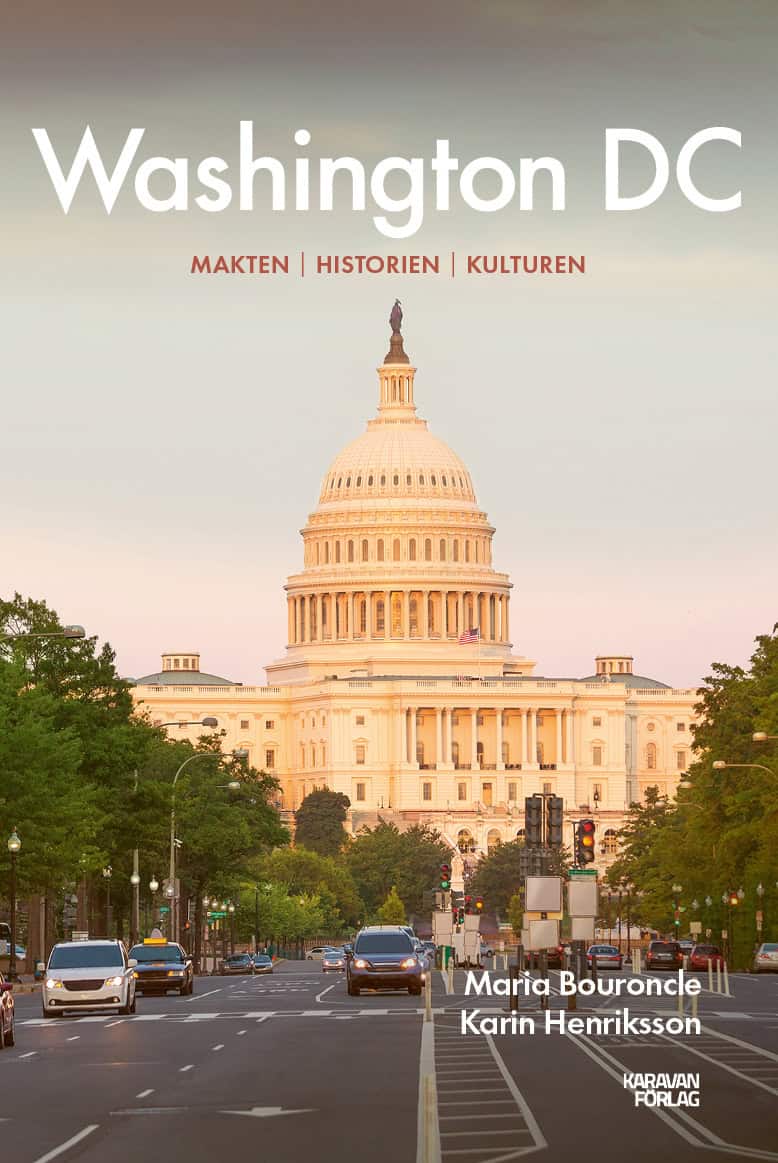 Bouroncle, Maria ; Henriksson, Karin : Washington DC :  makten, historien, kulturen
