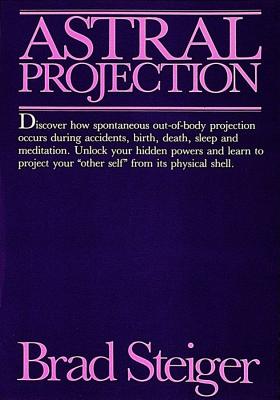 Brad Steiger : Astral Projection