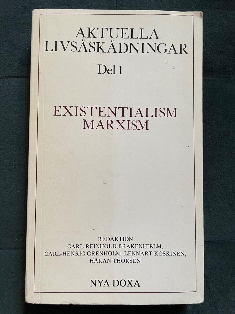 Bråkenhielm, Carl-Reinhold ; Grenholm, Carl-Henric ; Koskinen, Lennart ; Thorsén, Håkan : Aktuella livsåskådningar. D. 1, Existentialism, marxism
