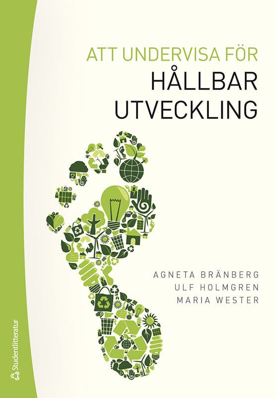 Bränberg, Agneta ; Holmgren, Ulf ; Wester, Maria : Att undervisa för hållbar utveckling
