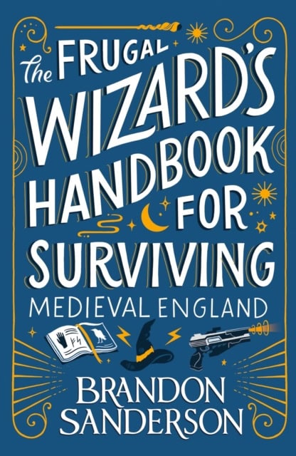 Brandon Sanderson : The Frugal Wizard's Handbook for Surviving Medieval England