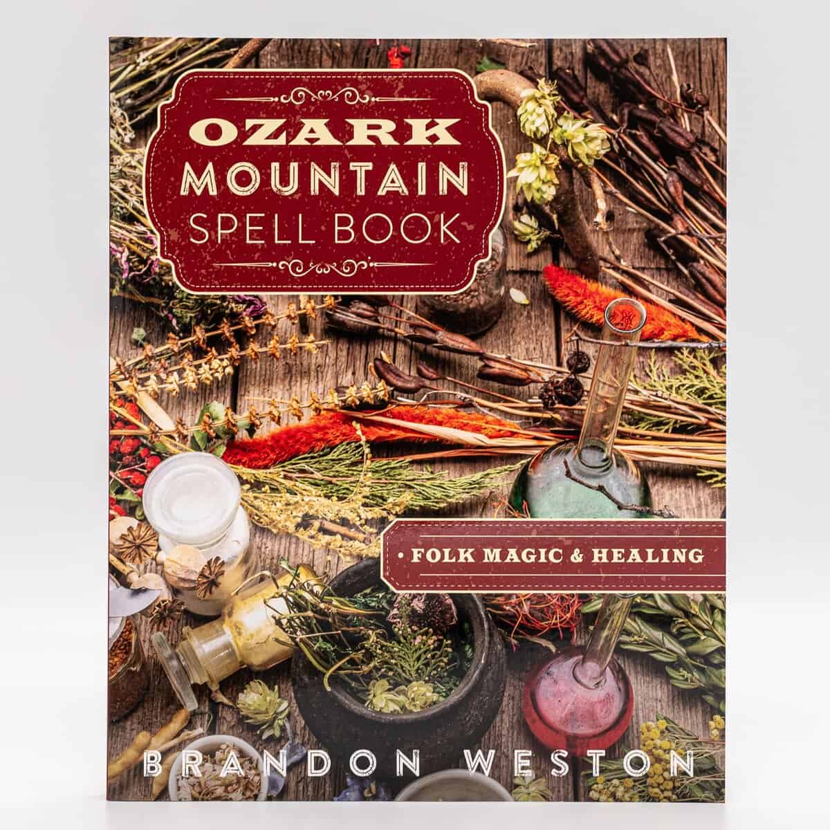 Brandon Weston : Ozark Mountain Spell Book