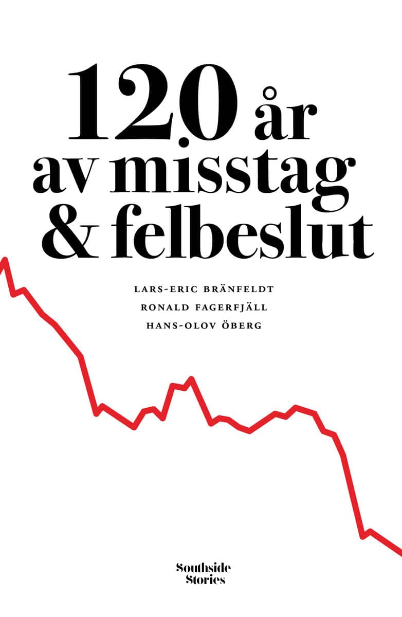 Bränfeldt, Lars-Eric ; Fagerfjäll, Ronald ; Öberg, Hans-Olov : 120 år av misstag & felbeslut
