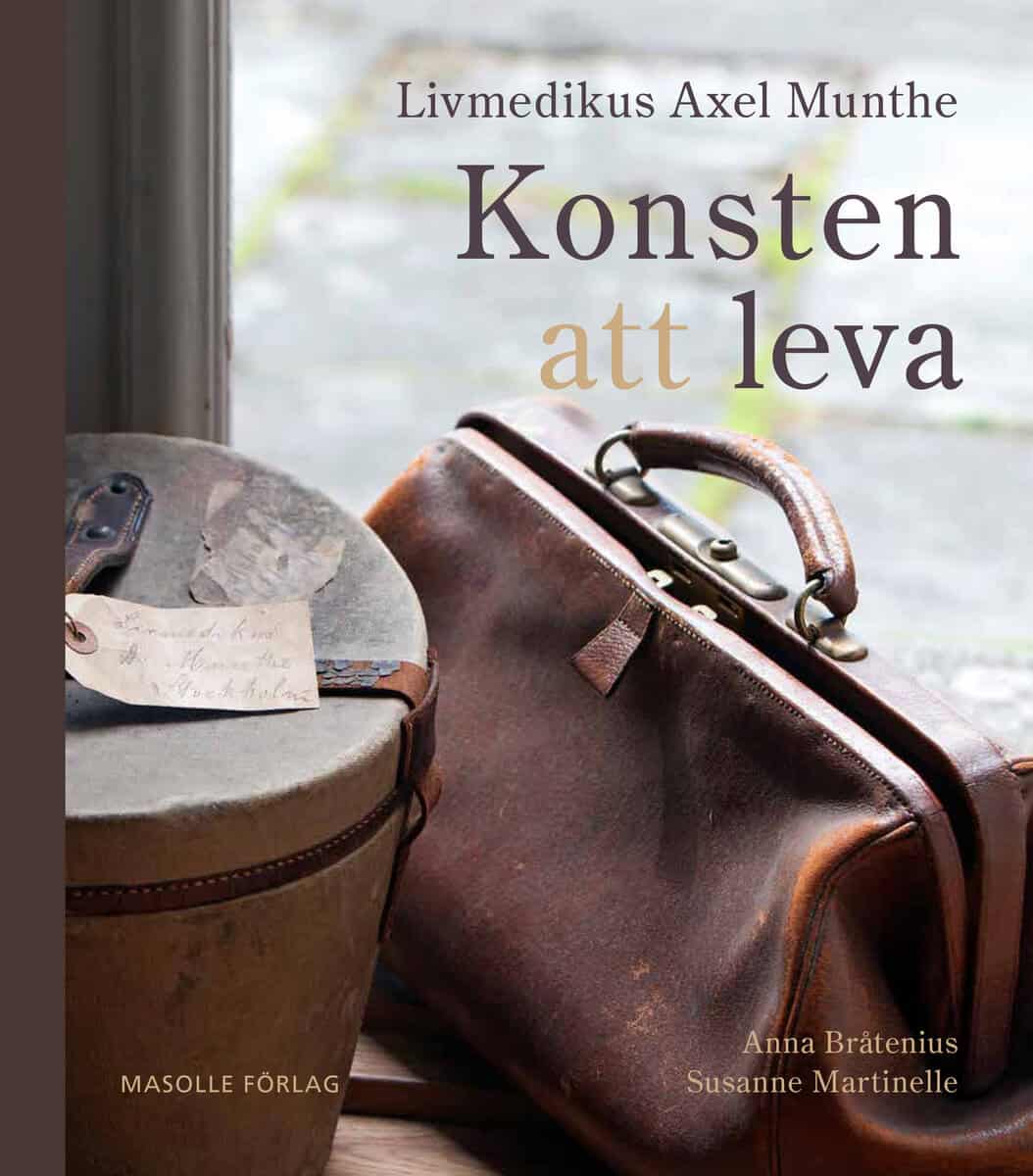 Bråtenius, Anna  ; Martinelle, Susanne : Livmedikus Axel Munthe : konsten att leva