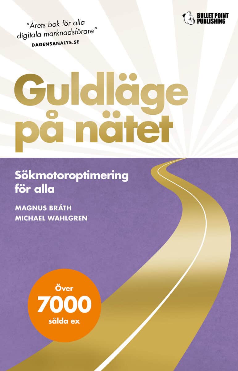 Bråth, Magnus ; Wahlgren, Michael : Guldläge på nätet : sökmotoroptimering för alla