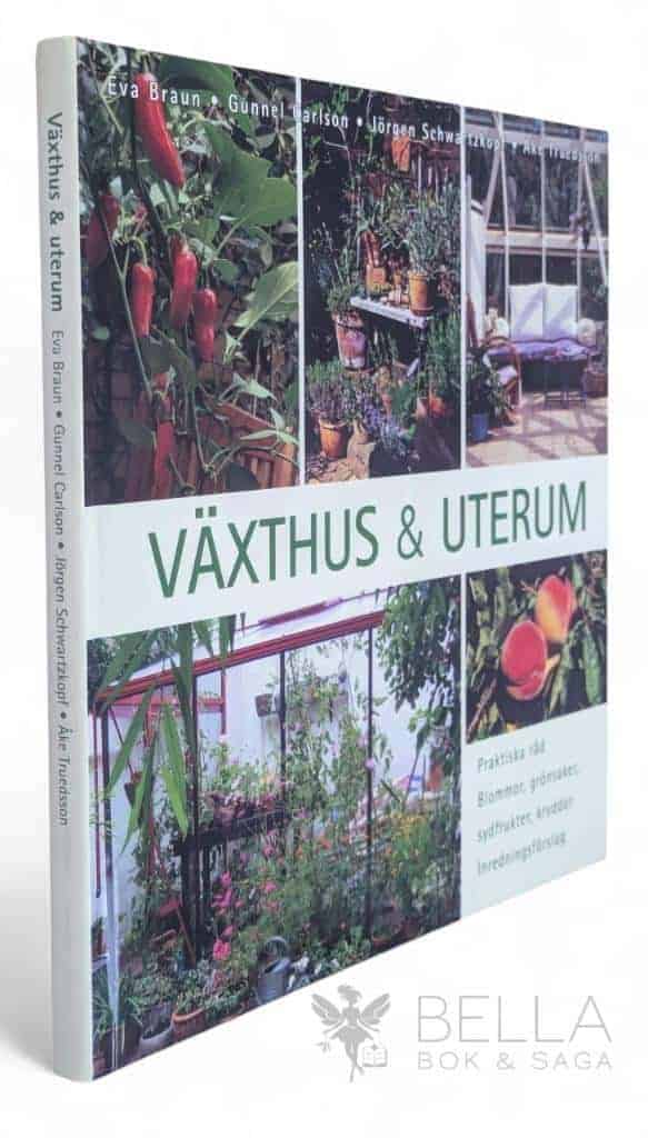 Braun, Eva ; Gunnel Carlson ; Jörgen Schwartzkopf ; Åke Truedsson : Växthus och uterum