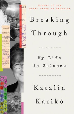 Katalin Karikó : Breaking Through