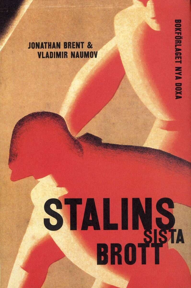 Brent, Jonathan ; Naumov, Vladimir : Stalins sista brott