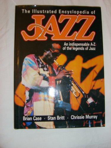 Brian Case Stan Britt Chrissie Murray : The Illustrated Encyclopedia of Jazz