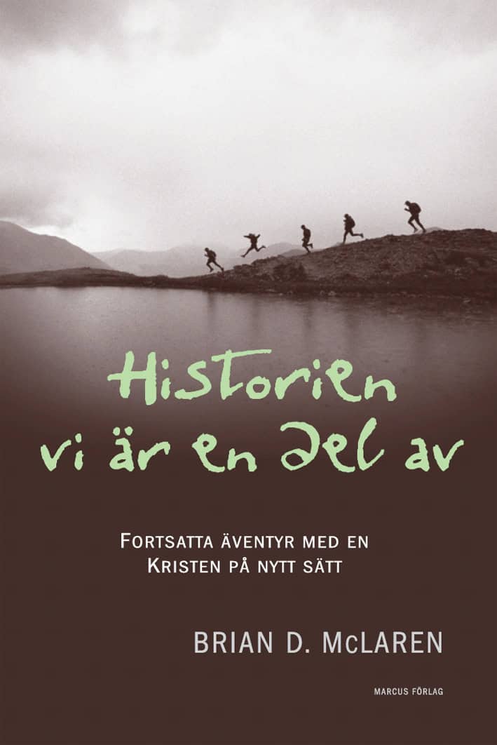 Brian D. McLaren : Historien vi är en del av : fortsatta äventyr med en kristen på nytt sätt
