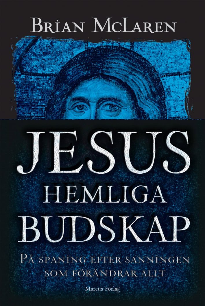 Brian D. McLaren : Jesus hemliga budskap : på spaning efter sanningen som förändrar allt